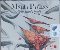 Monty Python - The Final Rip Off written by Monty Python Team performed by The Monty Python Team on Audio CD (Unabridged)